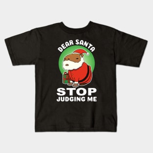 Dear Santa stop judging me Capybara Christmas Kids T-Shirt